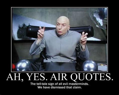 Make Dr evil air quotes memes or upload your own images to make custom memes. . Dr evil quotes meme